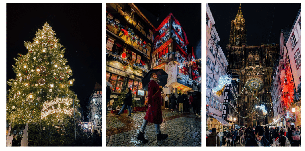 Several photos of Strasbourg, the capital of Alsace, at night covered in Christmas decorations and lights. One of their main Christmas Tree lit up at night, another of the lit up Cathedral with decorations in lights hanging in front of it, and another photo of a girl holding an umbrella walking down a colorfully decorated street